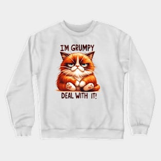 I'm grumpy deal with it Funny Cat Quote Hilarious Sayings Humor Gift Crewneck Sweatshirt